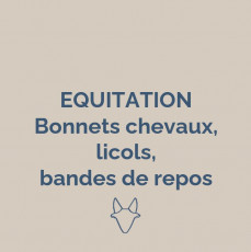 1 - EQUITATION - Bonnets chevaux, licols, bandes de repos